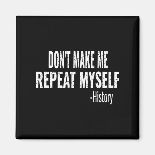 Dont Make Me Repeat Myself History Teacher Stud _1 マグネット (正面)