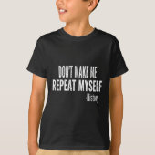 Dont Make Me Repeat Myself History Teacher Stud _1 Tシャツ (正面)