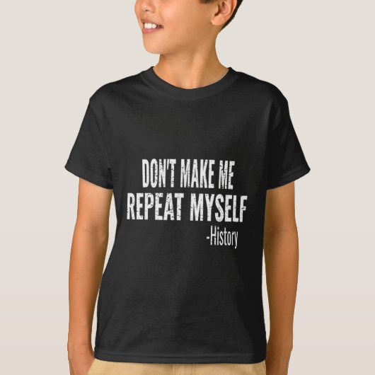 Dont Make Me Repeat Myself History Teacher Stud _1 Tシャツ (正面)