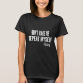 Dont Make Me Repeat Myself History Teacher Stud  Tシャツ (正面)