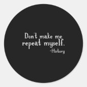 Don't Make Me Repeat Myself - History Teaching Edu ラウンドシール (正面)