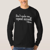 Don't make me repeat myself History teaching Educ Tシャツ (正面)