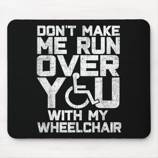 Don't Make Me Run Over You With My Wheelchair Funn マウスパッド (正面)