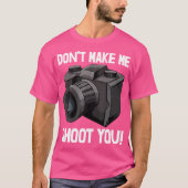 Dont Make Me Shoot You 	s Camera Tee Photography L Tシャツ (正面)