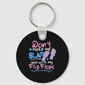 Don't Make Me Slap You With My Flip Flops Funny Be キーホルダー (正面)