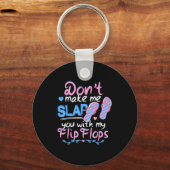 Don't Make Me Slap You With My Flip Flops Funny Be キーホルダー (正面)