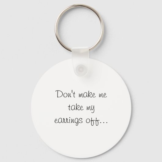 Dont Make Me Take My Earrings Off  キーホルダー (正面)