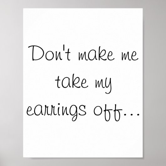 Dont Make Me Take My Earrings Off  ポスター (正面)