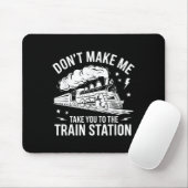 Don't Make Me Take You To The Train Station Funny  マウスパッド (マウス)