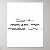 Dont Make Me Tase You  ポスター (正面)