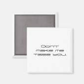 Dont Make Me Tase You  マグネット (正面/裏面)