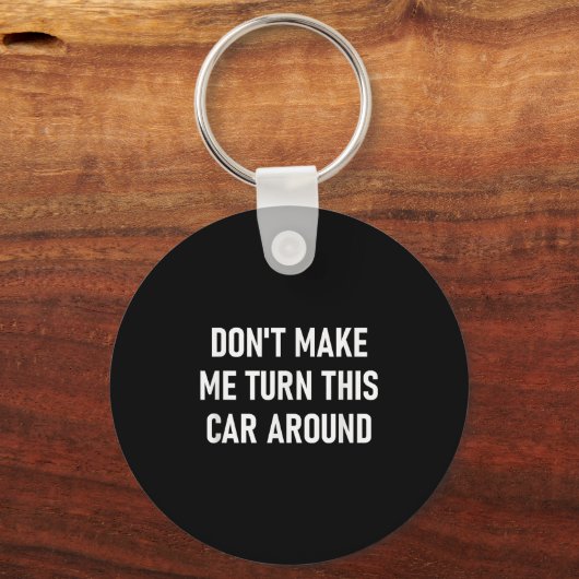 Don't Make Me Turn This Car Around, Funny, Jokes, キーホルダー (正面)