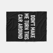 Don't Make Me Turn This Car Around, Funny, Jokes,  フリースブランケット (正面(横))