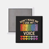 Dont Make Me Use Daddy Voice Gay Rainbow Pride  マグネット (正面/裏面)