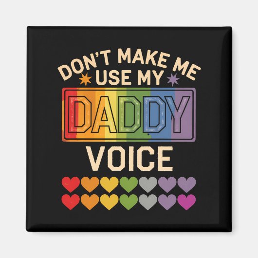 Dont Make Me Use Daddy Voice Gay Rainbow Pride  マグネット (正面)