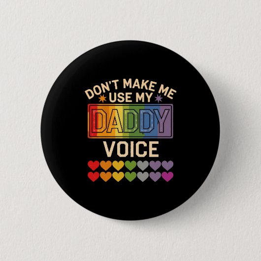 Dont Make Me Use Daddy Voice Gay Rainbow Pride 缶バッジ (正面)