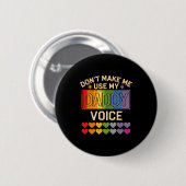 Dont Make Me Use Daddy Voice Gay Rainbow Pride 缶バッジ (正面&裏面)