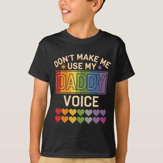 Dont Make Me Use Daddy Voice Gay Rainbow Pride  Tシャツ (正面)