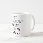 Don't Make Me Use My Account Executive Voice コーヒーマグカップ (正面右)