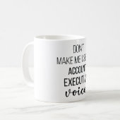 Don't Make Me Use My Account Executive Voice コーヒーマグカップ (正面左)
