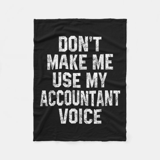 Don't Make Me Use My Accountant Voice Funny Accoun フリースブランケット (正面)