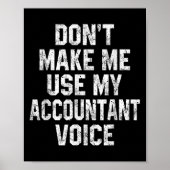 Don't Make Me Use My Accountant Voice Funny Accoun ポスター (正面)