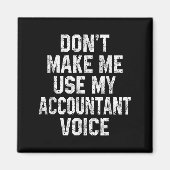 Don't Make Me Use My Accountant Voice Funny Accoun マグネット (正面)