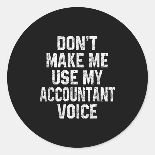 Don't Make Me Use My Accountant Voice Funny Accoun ラウンドシール (正面)