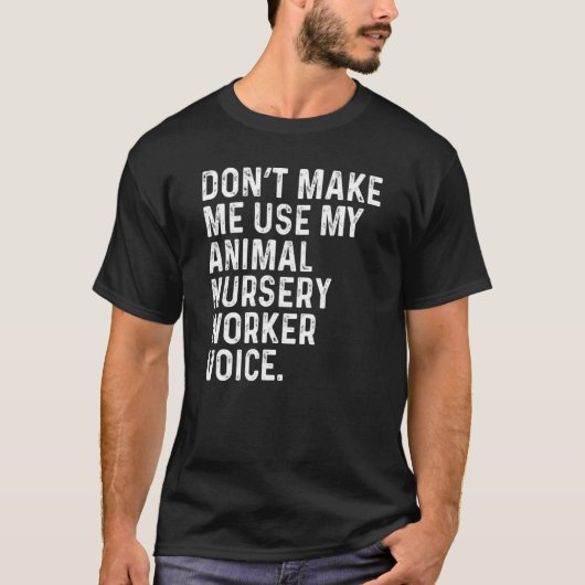 Don't Make Me Use My Animal Nursery Worker Voice F Tシャツ (正面)