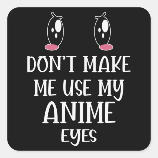 Don't make me use my Anime Eyes | Anime Lover スクエアシール (正面)