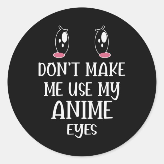 Don't make me use my Anime Eyes | Anime Lover ラウンドシール (正面)