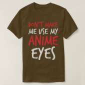 Don't Make Me Use My Anime Eyes Funny sayings Prem Tシャツ (デザイン正面)
