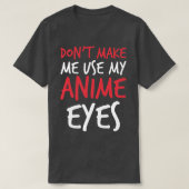 Don't Make Me Use My Anime Eyes Funny sayings Prem Tシャツ (デザイン正面)