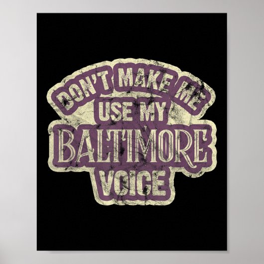 Don't Make Me Use My Baltimore Voice  ポスター (正面)