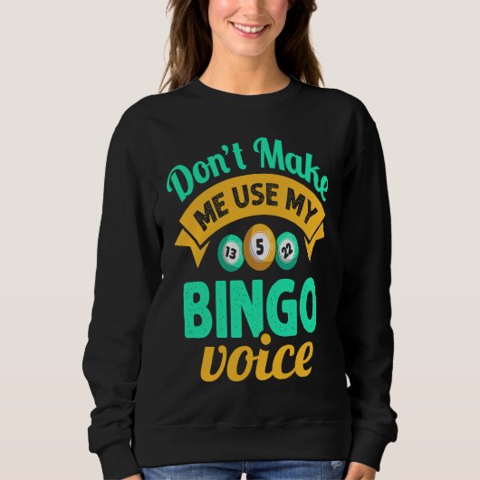 Don't Make Me Use My Bingo Womens Bingo Player スウェットシャツ (正面)
