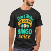Don't Make Me Use My Bingo Womens Bingo Player Tシャツ (正面)