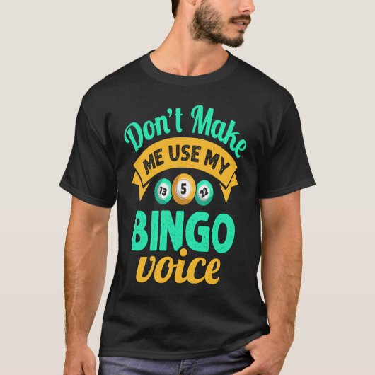 Don't Make Me Use My Bingo Womens Bingo Player Tシャツ (正面)