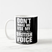 Don't Make Me Use My British Voice  コーヒーマグカップ (左)
