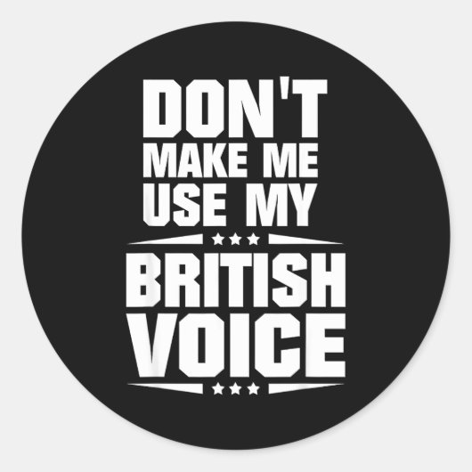 Don't Make Me Use My British Voice  ラウンドシール (正面)