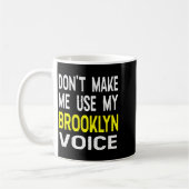 Don't Make Me Use My Brooklyn Voice Women's Funny  コーヒーマグカップ (左)