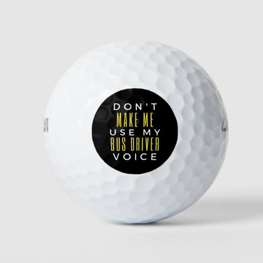 Don't Make Me Use My Bus Driver Voice ゴルフボール (正面)