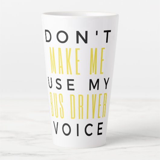 Don't Make Me Use My Bus Driver Voice bl カフェラテマグ (正面)