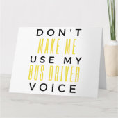 Don't Make Me Use My Bus Driver Voice bl カード (正面)