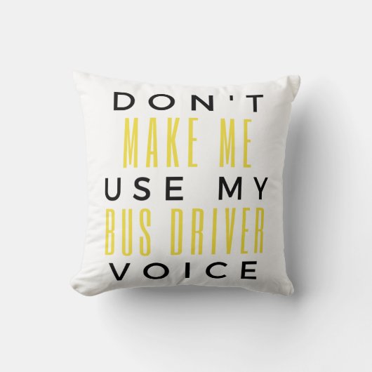 Don't Make Me Use My Bus Driver Voice bl クッション (正面)