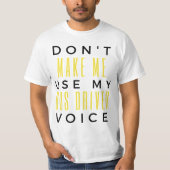 Don't Make Me Use My Bus Driver Voice bl Tシャツ (正面)