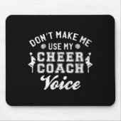 Don't Make Me Use My Cheer Coach Voice Funny Cheer マウスパッド (正面)