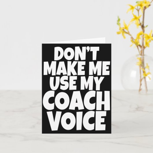 Dont Make Me Use My Coach Voice Lead Mentor Coachi カード (黄色い花)