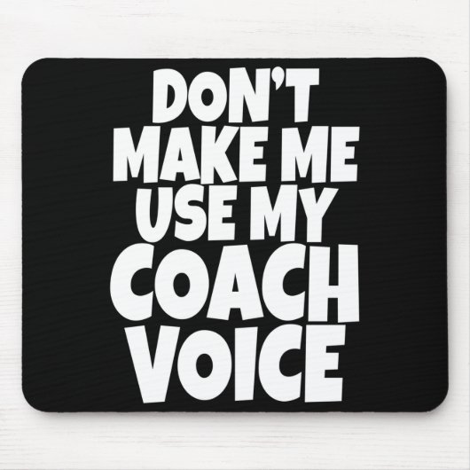 Dont Make Me Use My Coach Voice Lead Mentor Coachi マウスパッド (正面)