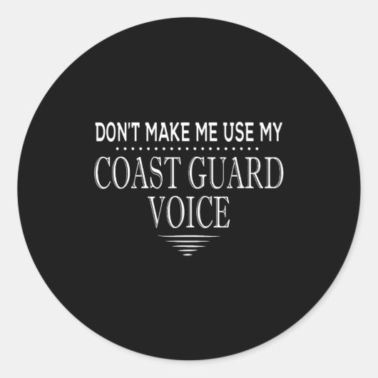 Don't Make Me Use My Coast Guard Voice Funny Coast ラウンドシール (正面)