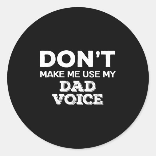 Don't Make Me Use My Dad Voice Funny Fathers Day Q ラウンドシール (正面)